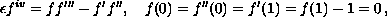 $$
\epsilon f^{iv}=ff'''-f'f'' ,\quad f(0)=f''(0)=f'(1)=f(1)-1=0\,,
$$