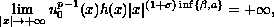 $$
\lim_{| x|\to+\infty}u_0^{p-1}(x) h(x)|
x|^{(1+\sigma)\inf\{\beta,a\}} = +\infty,
$$