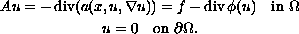$$\displaylines{
Au = -\mathop{\rm div} (a(x, u, \nabla u))
= f - \mathop{\rm div}\phi(u) \quad \hbox{in }\Omega \cr
u = 0 \quad \hbox{on } \partial \Omega.
}$$