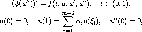 $$\displaylines{
(\phi (u''))'=f(t,u,u',u''), \quad t\in (0,1), \cr
u(0)=0,\quad u(1)=\sum_{i=1}^{m-2}\alpha _{i}u(\xi _{i}), \quad
u''(0)=0,
}$$