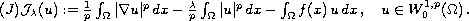 $$
\eqno{(J)}
\mathcal{J}_{\lambda}(u) :=
\frac{1}{p} \int_\Omega |\nabla u|^p \,dx
- \frac{\lambda}{p} \int_\Omega |u|^p \,dx
- \int_\Omega f(x)\, u\,dx \,,\quad
u\in W_0^{1,p}(\Omega) \,.
$$