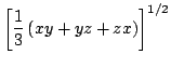 $displaystyle left[ {frac{1}{3}left( {xy+yz+zx}ight) }ight] ^{	ext{$1$}/	ext{$2$} }$