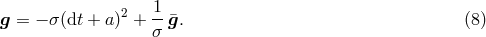 2 1 g = &minus; &sigma;(dt + a) + --&macr;g. (8 ) &sigma;