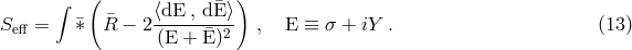 &int; ( &macr; ) S = &macr;&lowast; R&macr; &minus; 2⟨dE-,-dE⟩- , E &equiv; &sigma; + iY . (13 ) eff (E + &macr;E)2