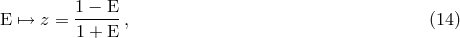 E ↦&rarr; z = 1-&minus;-E-, (14 ) 1 + E