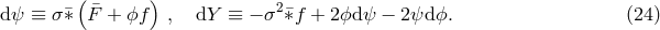 ( ) d &psi; &equiv; &sigma; &macr;&lowast; F&macr;+ ϕf , dY &equiv; &minus; &sigma;2 &macr;&lowast;f + 2ϕd &psi; &minus; 2&psi;d ϕ. (24 )
