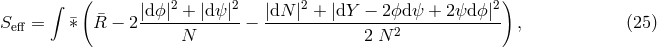 &int; ( ) &macr; |d-ϕ|2-+-|d&psi;-|2- |dN-|2 +-|dY--&minus;-2ϕd-&psi;-+-2&psi;d-ϕ|2 Seff = &macr;&lowast; R &minus; 2 N &minus; 2 N 2 , (25 )