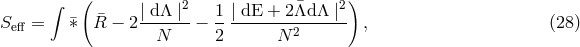 &int; ( | d&Lambda; |2 1 | dE + 2 &macr;&Lambda;d&Lambda; |2) Seff = &macr;&lowast; R&macr; &minus; 2-------&minus; ---------2------- , (28 ) N 2 N