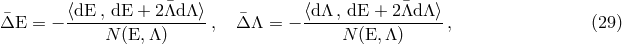 &macr; &macr; &macr;&Delta;E = &minus; ⟨dE-, dE-+-2&Lambda;d-&Lambda;⟩-, &macr;&Delta; &Lambda; = &minus; ⟨d-&Lambda;-, dE-+-2&Lambda;d&Lambda;-⟩, (29 ) N (E,&Lambda; ) N (E, &Lambda;)