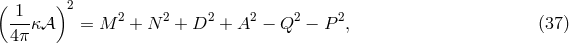 ( )2 -1- 2 2 2 2 2 2 4&pi; &kappa;𝒜 = M + N + D + A &minus; Q &minus; P , (37 )