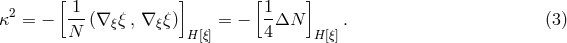 [ ] [ ] &kappa;2 = &minus; -1-(&nabla; &xi;, &nabla; &xi;) = &minus; 1&Delta;N . (3) N &xi; &xi; H [&xi;] 4 H [&xi;]