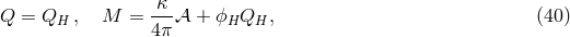Q = Q , M = -&kappa;-𝒜 + ϕ Q , (40 ) H 4 &pi; H H