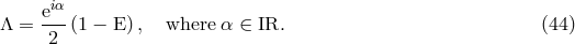 i&alpha; &Lambda; = e--(1 &minus; E), where &alpha; &isin; IR. (44 ) 2