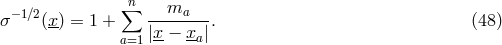&minus;1∕2 &sum;n --ma---- &sigma; (x) = 1 + |x-&minus; x-|. (48 ) a=1 a