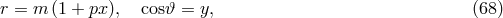 r = m (1 + px), cos𝜗 = y, (68 )