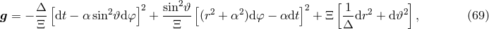 [ ] 2 [ ] [ ] g = &minus; &Delta;- dt &minus; &alpha; sin2𝜗d&phi; 2 + sin-𝜗- (r2 + &alpha;2)d&phi; &minus; &alpha;dt 2 + &Xi; -1 dr2 + d𝜗2 , (69 ) &Xi; &Xi; &Delta;