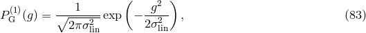 ( ) (1) ----1--- -g2-- P G (g) = ∘2 -&pi;&sigma;2--exp &minus; 2&sigma;2 , (83 ) lin lin