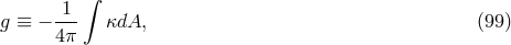 1 &int; g &equiv; &minus; --- &kappa;dA, (99 ) 4&pi;