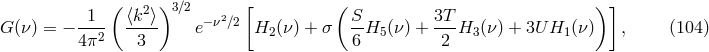 ( )3 ∕2 [ ( ) ] --1- ⟨k2⟩ &minus;&nu;2∕2 S- 3T- G(&nu; ) = &minus; 4 &pi;2 3 e H2 (&nu;) + &sigma; 6H5 (&nu;) + 2 H3 (&nu;) + 3U H1 (&nu;) , (104 )