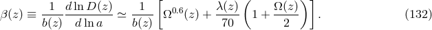 [ ( ) ] &beta;(z) &equiv; --1- dlnD-(z)-≃ -1-- &Omega;0.6(z) + &lambda;(z)- 1 + &Omega;(z)- . (132 ) b(z) d lna b(z) 70 2