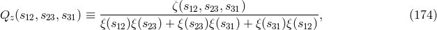 &zeta;(s12,s23,s31) Qz (s12,s23,s31) &equiv; ---------------------------------------, (174 ) &xi;(s12)&xi; (s23) + &xi;(s23)&xi; (s31) + &xi;(s31)&xi;(s12)