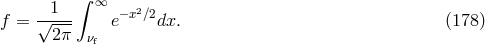 1 &int; &infin; 2 f = &radic;---- e&minus;x ∕2dx. (178 ) 2&pi; &nu;f