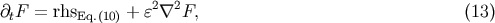 &amp;#x2202;tF = rhsEq.&amp;#x0028;10&amp;#x0029; + &amp;#x025B;2&amp;#x2207;2F, &amp;#x0028;13 &amp;#x0029;