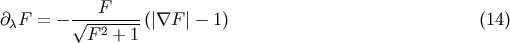 &amp;#x2202;&amp;#x03BB;F = &amp;#x2212; &amp;#x221A;--F-----&amp;#x0028;&amp;#x007C;&amp;#x2207;F &amp;#x007C; &amp;#x2212; 1&amp;#x0029; &amp;#x0028;14 &amp;#x0029; F 2 + 1