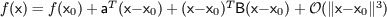f(x) = f(x0)+ aT(x− x0)+ (x− x0)TB(x− x0)+ 𝒪 (∥x− x0∥3)