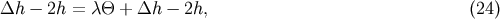 &amp;#x0394;h &amp;#x2212; 2h = &amp;#x03BB;&amp;#x0398; + &amp;#x0394;h &amp;#x2212; 2h, &amp;#x0028;24 &amp;#x0029;
