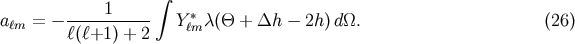 &amp;#x222B; ----1------ &amp;#x2217; a &amp;#x2113;m = &amp;#x2212; &amp;#x2113;&amp;#x0028;&amp;#x2113;+1&amp;#x0029; + 2 Y &amp;#x2113;m &amp;#x03BB;&amp;#x0028;&amp;#x0398; + &amp;#x0394;h &amp;#x2212; 2h&amp;#x0029;d&amp;#x03A9;. &amp;#x0028;26 &amp;#x0029;
