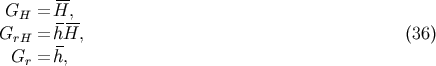 -- GH = H,-- GrH = h-H, &amp;#x0028;36 &amp;#x0029; Gr = h,