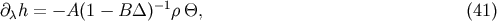 &amp;#x2202;&amp;#x03BB;h = &amp;#x2212; A &amp;#x0028;1 &amp;#x2212; B &amp;#x0394; &amp;#x0029;&amp;#x2212; 1&amp;#x03C1;&amp;#x0398;, &amp;#x0028;41 &amp;#x0029;