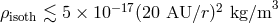 −17 2 3 ρisoth ≲ 5 × 10 (20 AU ∕r) kg∕m
