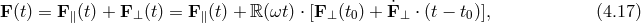 F (t) = F ∥(t) + F ⊥(t) = F∥(t) + ℝ (ωt) ⋅ [F ⊥(t0) + ˙F⊥ ⋅ (t − t0)], (4.17 )