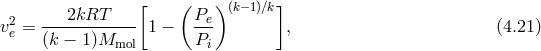 [ ( ) (k−1)∕k] v2= ---2kRT----- 1 − Pe- , (4.21 ) e (k − 1)Mmol Pi