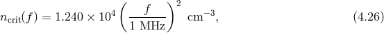 ( f )2 ncrit(f) = 1.240 × 104 ------- cm −3, (4.26 ) 1 MHz