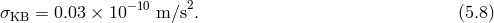 − 10 2 σKB = 0.03 × 10 m ∕s . (5.8 )