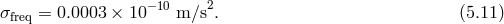 −10 2 σfreq = 0.0003 × 10 m ∕s . (5.11 )