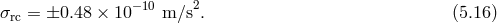2 σrc = ±0.48 × 10 −10 m ∕s . (5.16 )