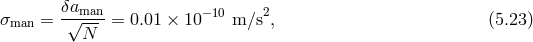 σman = δa√man- = 0.01 × 10−10 m ∕s2, (5.23 ) N