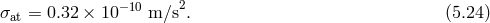 2 σat = 0.32 × 10−10 m∕s . (5.24 )