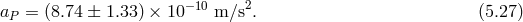 aP = (8.74 &plusmn; 1.33) &times; 10&minus;10 m ∕s2. (5.27 )