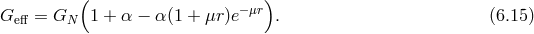 ( ) − μr Geff = GN 1 + α − α(1 + μr )e . (6.15 )