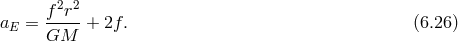 2 2 aE = f-r--+ 2f. (6.26 ) GM