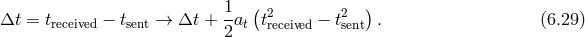 1 ( 2 2 ) Δt = treceived − tsent → Δt + -at treceived − tsent . (6.29 ) 2