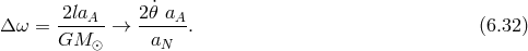 2laA 2˙𝜃 aA Δ ω = ------→ -----. (6.32 ) GM ⊙ aN