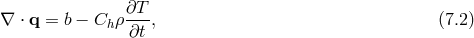 ∂T ∇ ⋅ q = b − Chρ---, (7.2 ) ∂t