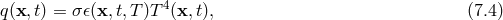 4 q(x, t) = σ 𝜖(x,t,T)T (x,t), (7.4 )