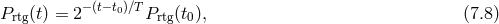 Prtg(t) = 2−(t−t0)∕TPrtg(t0), (7.8 )